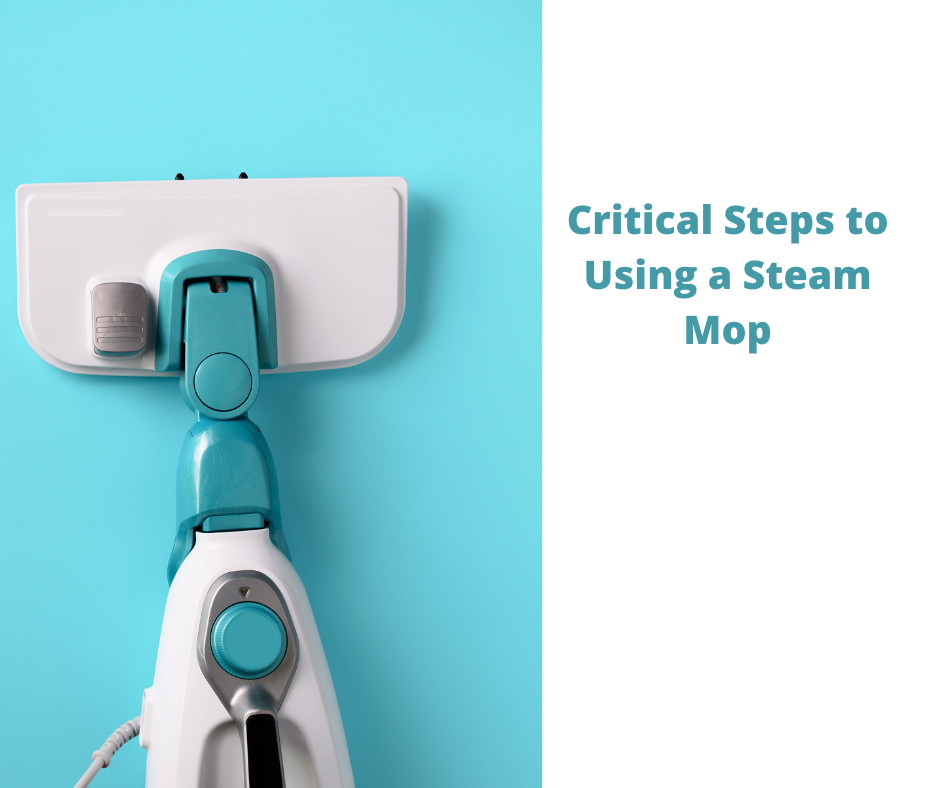 Critical Steps to Using a Steam Mop