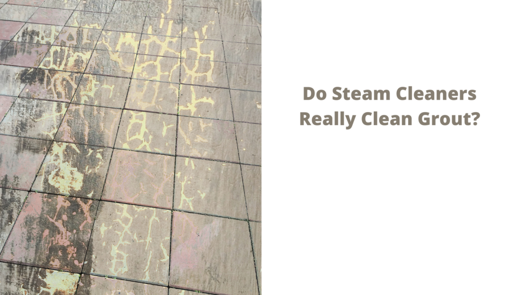 Do Steam Cleaners Really Clean Grout?