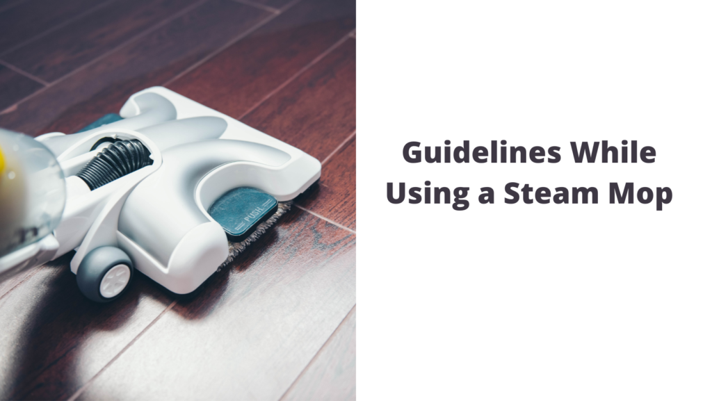 Guidelines While Using a Steam Mop