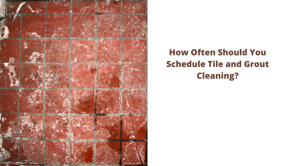 How Often Should You Schedule Tile and Grout Cleaning?