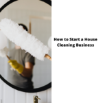 How-to-Start-a-House-Cleaning-Business