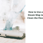 How to Use a Steam Mop to Clean the Floor