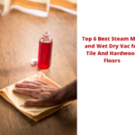 Top-6-Best-Steam-Mop-and-Wet-Dry-Vac-for-Tile-And-Hardwood-Floors