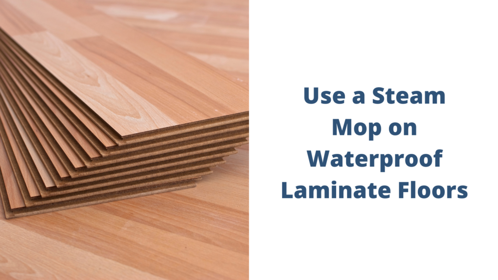 How You Should Use a Steam Mop on Waterproof Laminate Floors